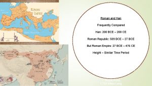 Roman and Han Frequently Compared Han 200 BCE