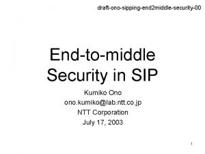 draftonosippingend 2 middlesecurity00 Endtomiddle Security in SIP Kumiko