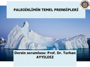 PALEOKLMN TEMEL PRENSPLER Dersin sorumlusu Prof Dr Turhan