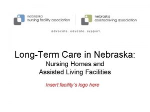 LongTerm Care in Nebraska Nursing Homes and Assisted