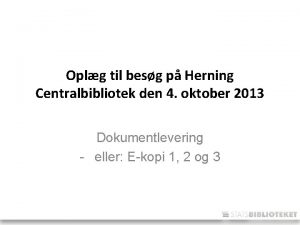 Oplg til besg p Herning Centralbibliotek den 4