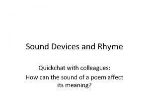 Sound Devices and Rhyme Quickchat with colleagues How