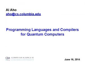 Al Aho ahocs columbia edu Programming Languages and