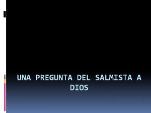 UNA PREGUNTA DEL SALMISTA A DIOS CON QU