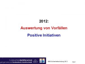 2012 Auswertung von Vorfllen Positive Initiativen BBSSicherheitsschulung 2013
