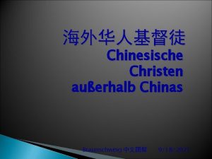 Chinesische Christen auerhalb Chinas Braunschweig 9182021 Gliederung Zahl