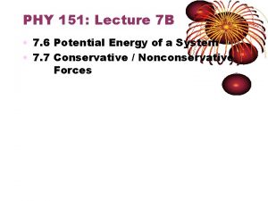 PHY 151 Lecture 7 B 7 6 Potential