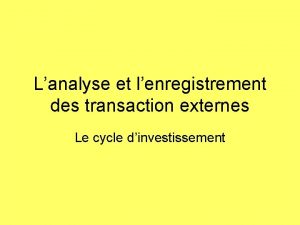 Lanalyse et lenregistrement des transaction externes Le cycle