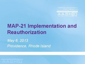 MAP21 Implementation and Reauthorization May 6 2013 Providence