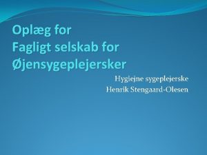 Oplg for Fagligt selskab for jensygeplejersker Hygiejne sygeplejerske