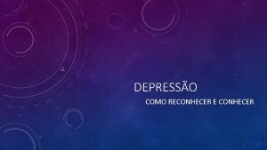 DEPRESSO COMO RECONHECER E CONHECER INTRODUO DEPRESSO Todos