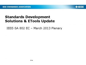 Standards Development Solutions ETools Update IEEESA 802 EC