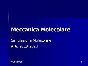 Meccanica Molecolare Simulazione Molecolare A A 2019 2020