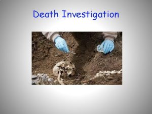 Death Investigation Death Investigation and Forensic Pathology Biology