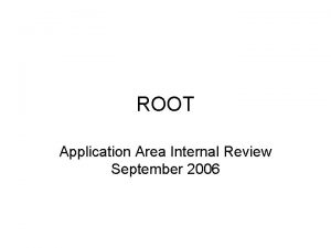 ROOT Application Area Internal Review September 2006 Progress