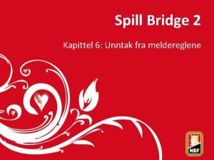 Spill Bridge 2 Kapittel 6 Unntak fra meldereglene