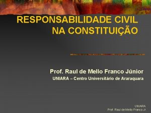 RESPONSABILIDADE CIVIL NA CONSTITUIO Prof Raul de Mello