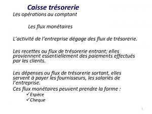 Caisse trsorerie Les oprations au comptant Les flux