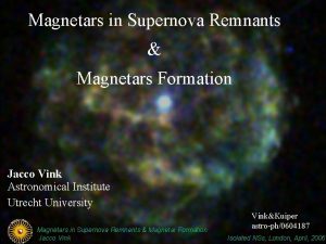 Magnetars in Supernova Remnants Magnetars Formation Jacco Vink