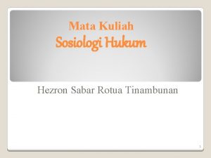 Mata Kuliah Sosiologi Hukum Hezron Sabar Rotua Tinambunan