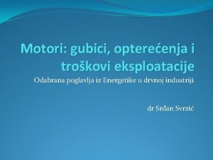 Motori gubici optereenja i trokovi eksploatacije Odabrana poglavlja