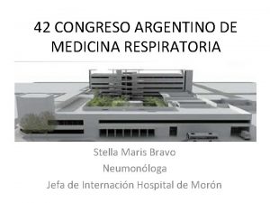 42 CONGRESO ARGENTINO DE MEDICINA RESPIRATORIA Stella Maris