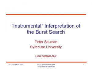 Instrumental Interpretation of the Burst Search Peter Saulson