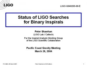 LIGOG 040205 00 E Status of LIGO Searches