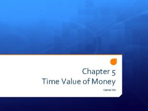 Chapter 5 Time Value of Money Liuren Wu