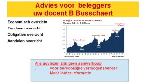 Advies voor beleggers uw docent B Busschaert Economisch