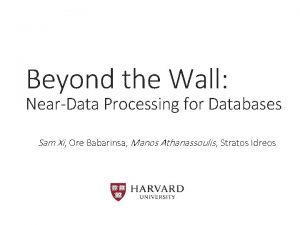 Beyond the Wall NearData Processing for Databases Sam