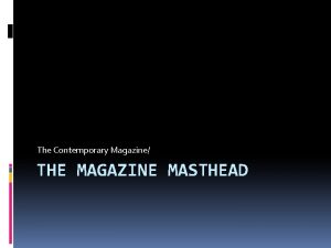 The Contemporary Magazine THE MAGAZINE MASTHEAD With thanks