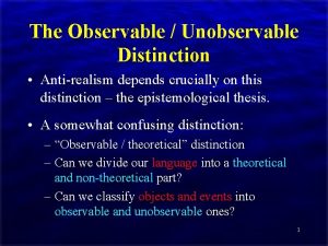 The Observable Unobservable Distinction Antirealism depends crucially on