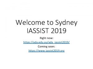 Welcome to Sydney IASSIST 2019 Right now https