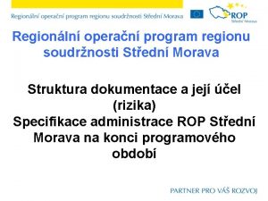 Regionln operan program regionu soudrnosti Stedn Morava Struktura