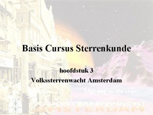 Basis Cursus Sterrenkunde hoofdstuk 3 Volkssterrenwacht Amsterdam Nog