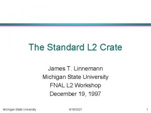 The Standard L 2 Crate James T Linnemann