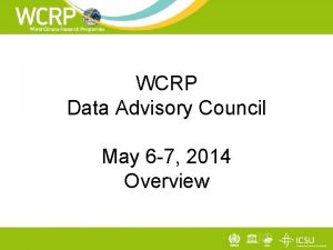 WCRP Data Advisory Council May 6 7 2014