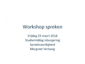 Workshop spreken Vrijdag 23 maart 2018 Studiemiddag inburgering