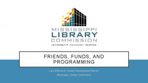 FRIENDS FUNDS AND PROGRAMMING Lacy Ellinwood Library Development