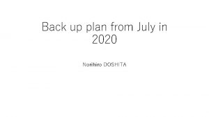 Back up plan from July in 2020 Norihiro