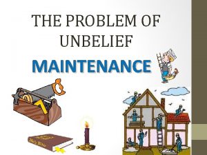 THE PROBLEM OF UNBELIEF MAINTENANCE STUDY REWARD KNOWLEDGE