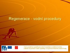 Regenerace vodn procedury Tento projekt je spolufinancovn Evropskm