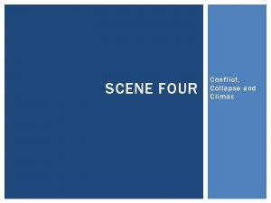 SCENE FOUR Conflict Collapse and Climax SUMMARY SettingMaries