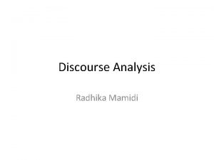 Discourse Analysis Radhika Mamidi Coherence and cohesion What