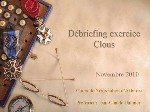 Dbriefing exercice Clous Novembre 2010 Cours de Ngociation