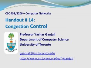 CSC 4582209 Computer Networks Handout 14 Congestion Control