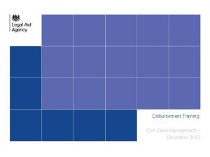 Disbursement Training Civil Case Management December 2013 Disbursements