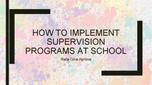 HOW TO IMPLEMENT SUPERVISION PROGRAMS AT SCHOOL Raita