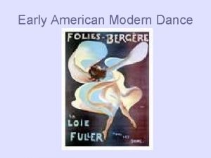 Early American Modern Dance Why Modern Dance 1900s1920s